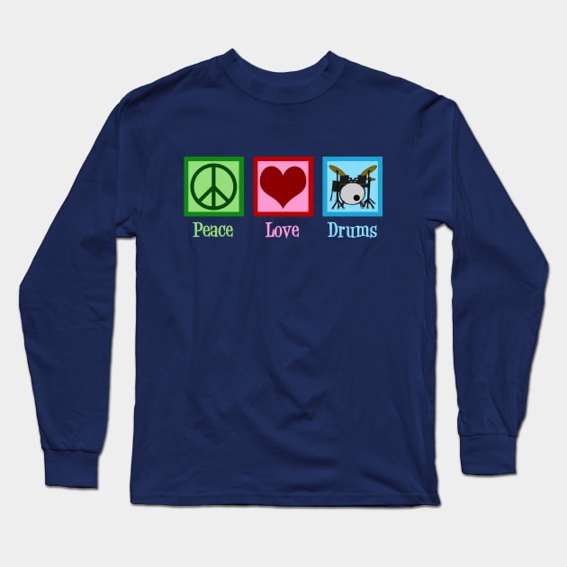 Peace Love Drums Long Sleeve T-Shirt by epiclovedesigns